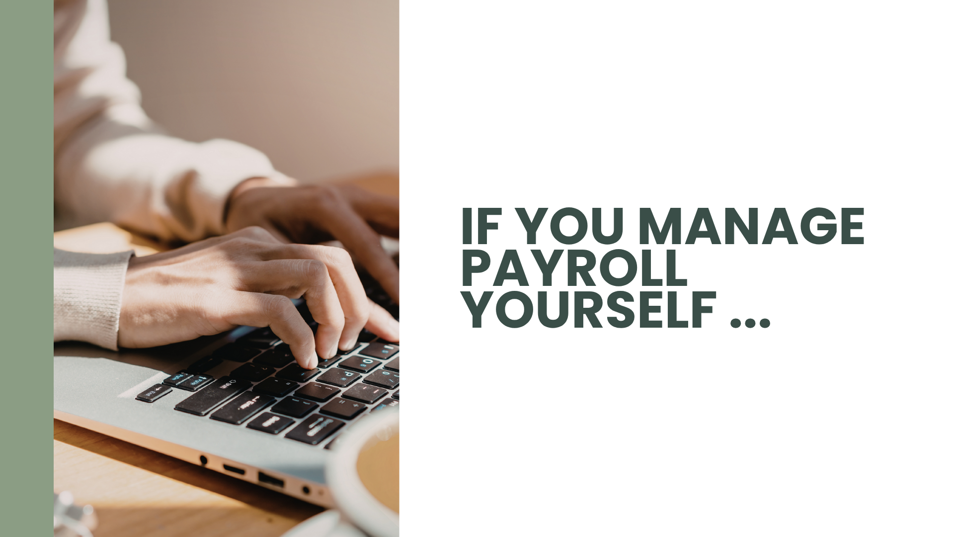 If you manage payroll yourself …